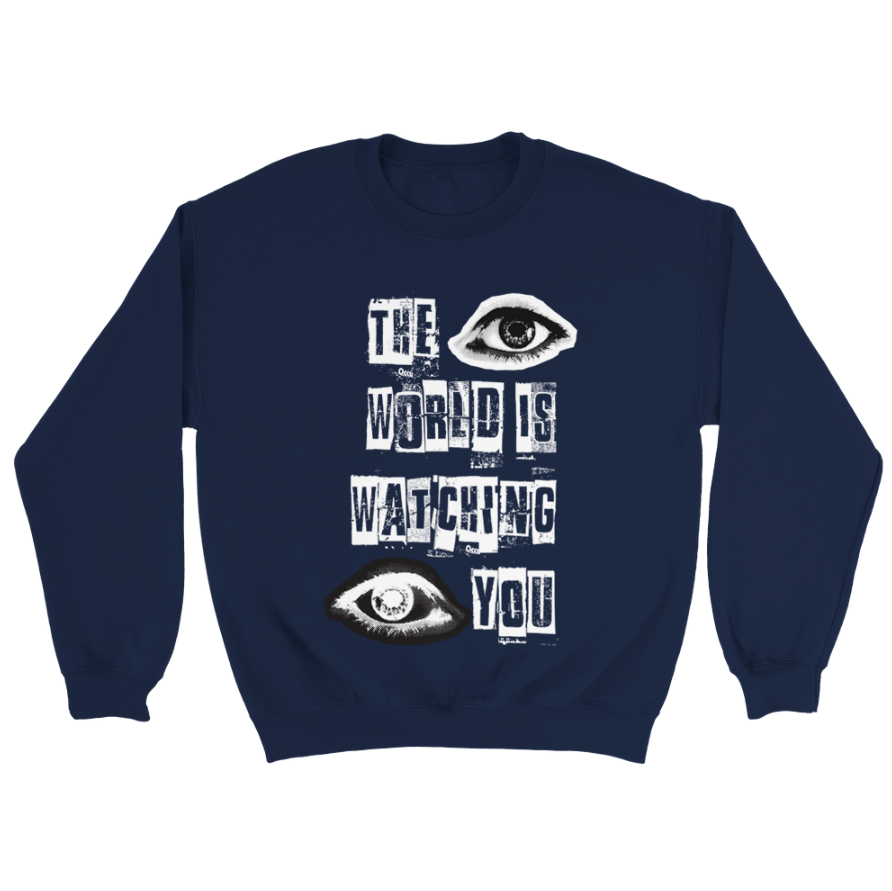 The World Is Watching You Sweatshirt