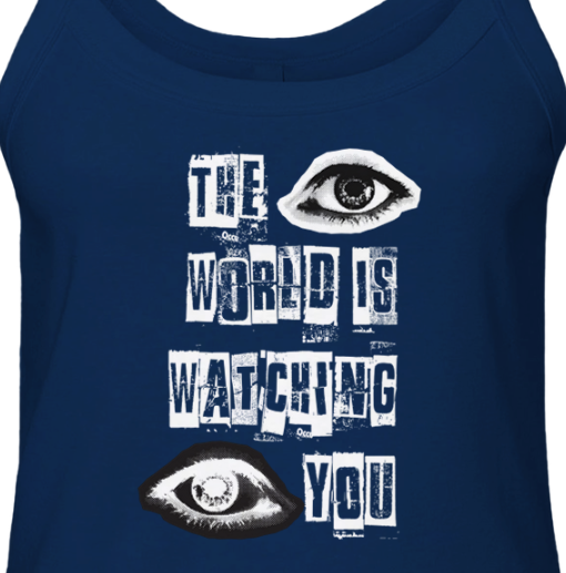 The World Is Watching You Micro Ribbed Scoop Tank