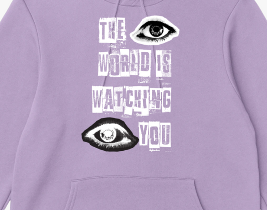 The World Is Watching You Hoodie
