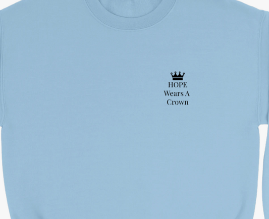 Hope Wears a Crown Sweatshirt