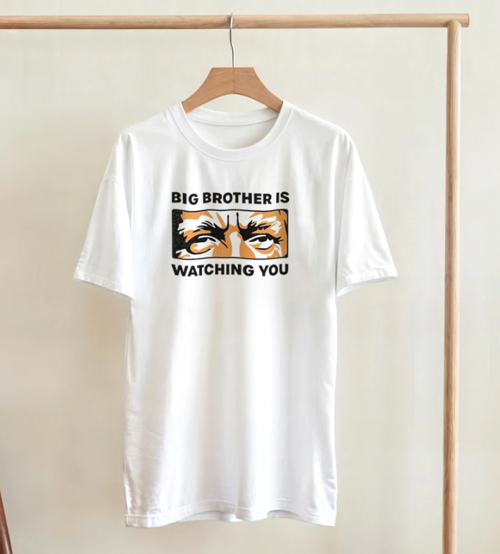 Big Brother Is Watching You T-shirt