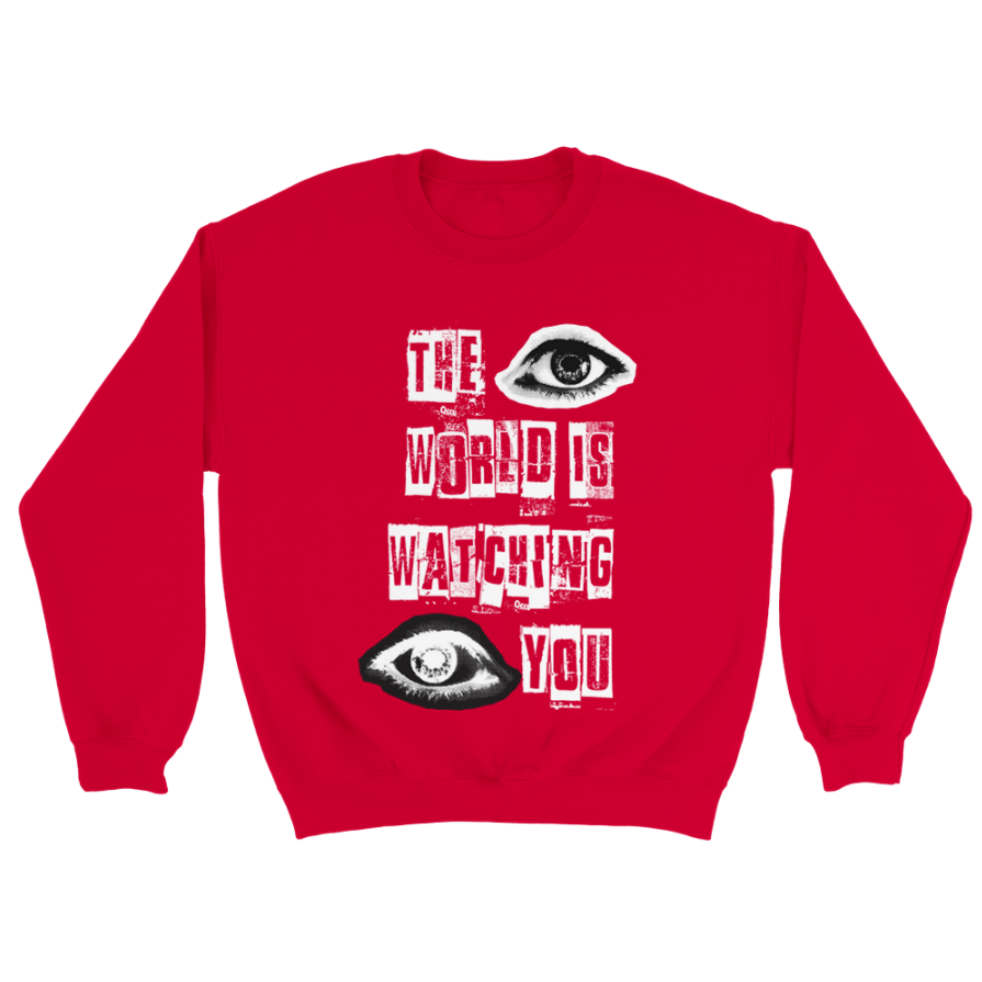 The World Is Watching You Sweatshirt