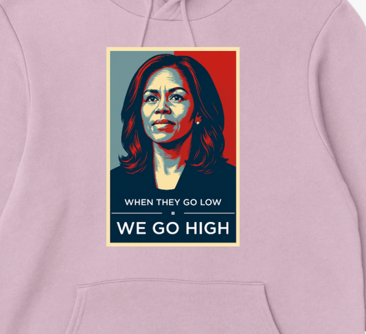 We Go High - Michelle Obama Hoodie