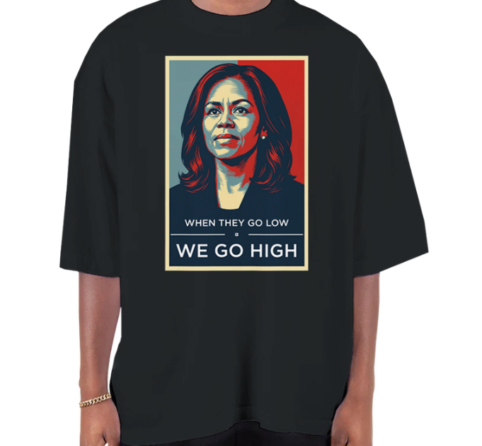 We Go High - Michelle Obama Oversized T-Shirt
