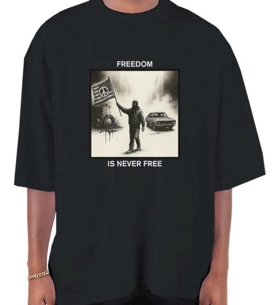 Freedom Is Never Free Oversized T-Shirt