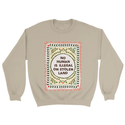 No Human Is Illegal Sweatshirt