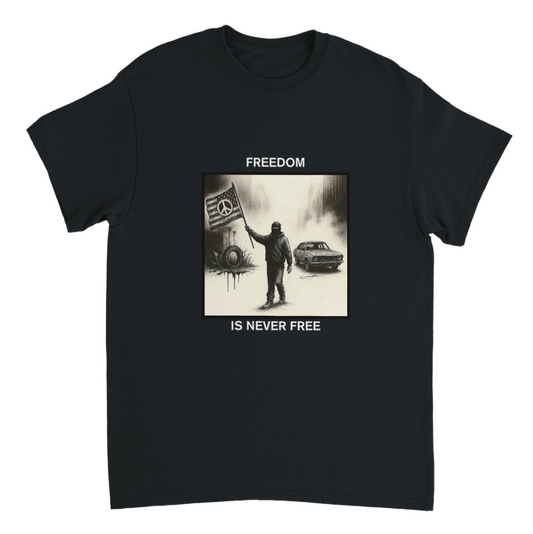 Freedom Is Never Free T-shirt