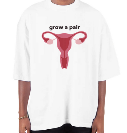 Grow a Pair Oversized T-Shirt