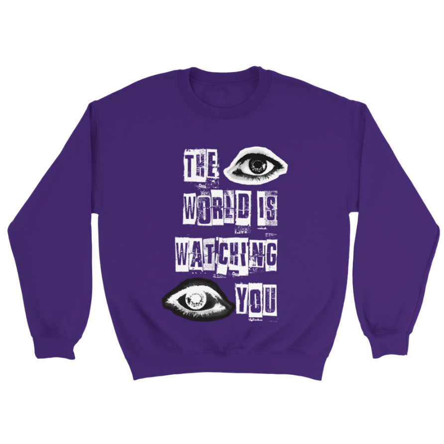 The World Is Watching You Sweatshirt