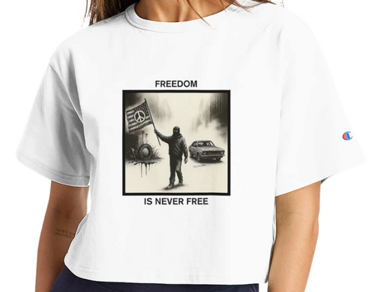 Freedom Is Never Free Cropped T-Shirt
