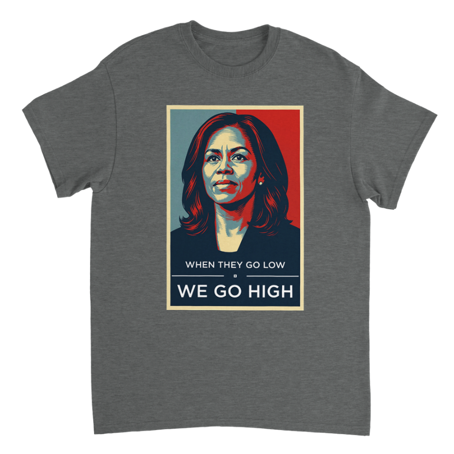 We Go High - Michelle Obama T-shirt