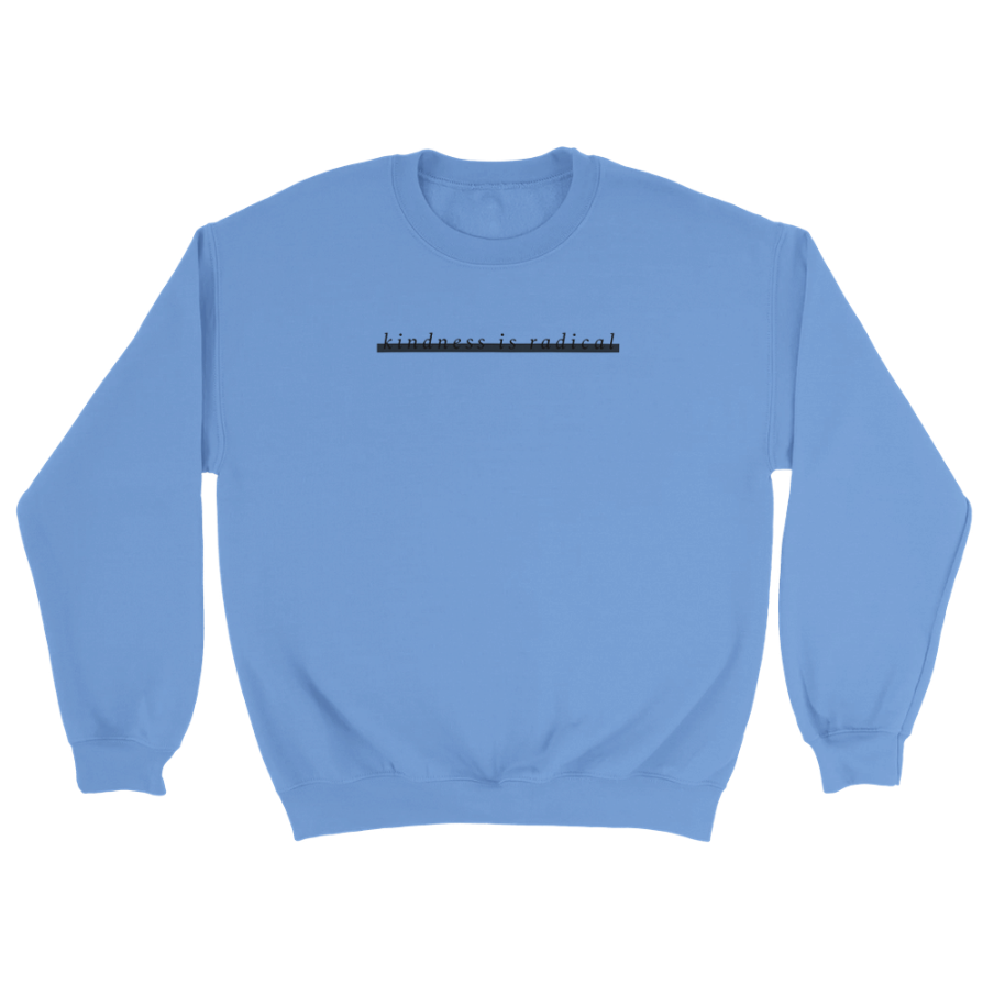 Redacted Kindness is Radical Sweatshirt