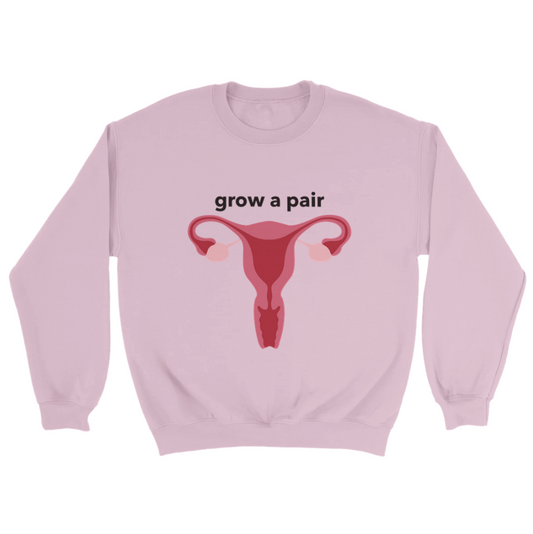 Grow a Pair Sweatshirt