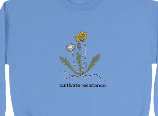 Cultivate Resistance Sweatshirt
