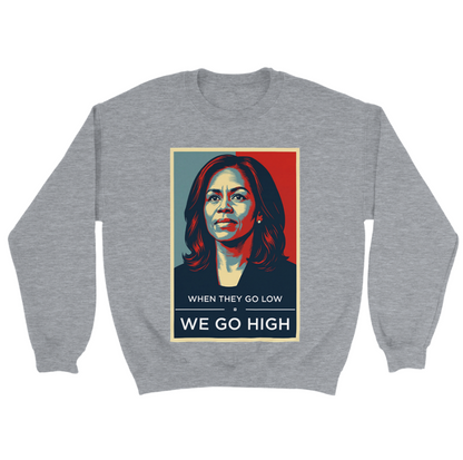 We Go High - Michelle Obama Sweatshirt