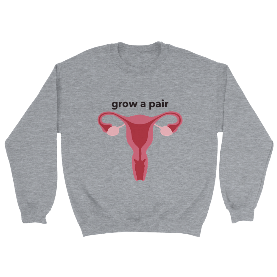 Grow a Pair Sweatshirt