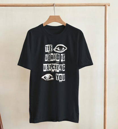 The World Is Watching You T-shirt