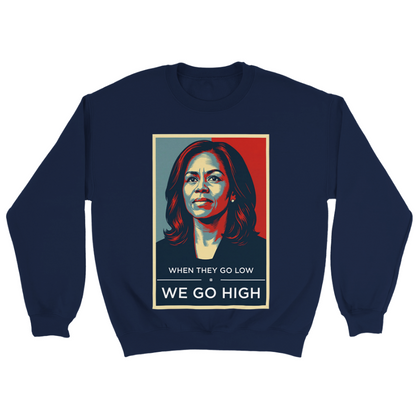 We Go High - Michelle Obama Sweatshirt