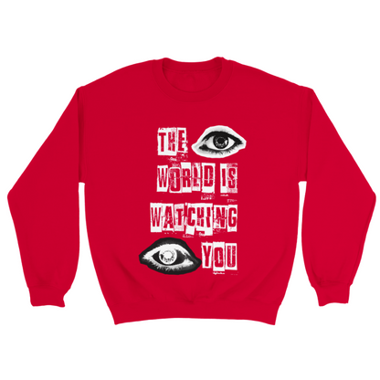The World Is Watching You Sweatshirt