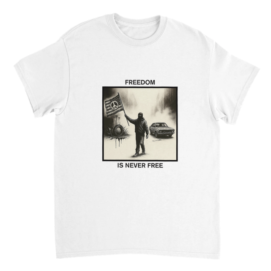 Freedom Is Never Free T-shirt