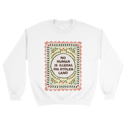 No Human Is Illegal Sweatshirt